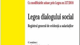 Cartea Codul muncii. Legea dialogului social Act. 31 octombrie 2018 (download, pret, reducere)