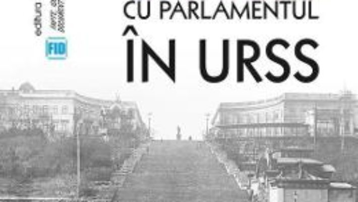 Cartea Cu Parlamentul in URSS – Henri Stahl (download, pret, reducere)