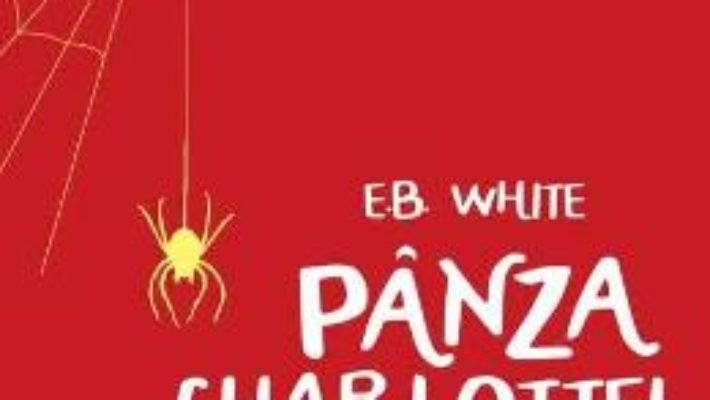 Cartea Panza Charlottei – E.B. White (download, pret, reducere)