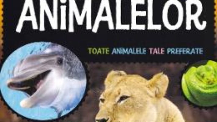 Cartea Enciclopedia animalelor (download, pret, reducere)