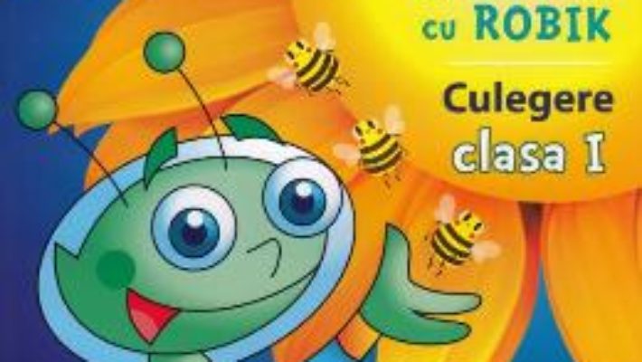 Cartea Matematica si explorarea mediului cu Robik – Clasa 1 – Culegere – Aurelia Arghirescu (download, pret, reducere)