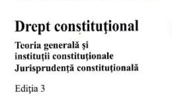 Cartea Drept constitutional. Teoria generala si institutii constitutionale ed.3 – Marius Andreescu, Andra Puran (download, pret, reducere)