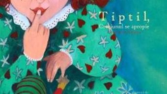 Cartea Tiptil, Craciunul se apropie – Eugenia Glavan (download, pret, reducere)