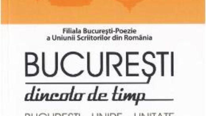 Cartea Bucuresti dincolo de timp (download, pret, reducere)