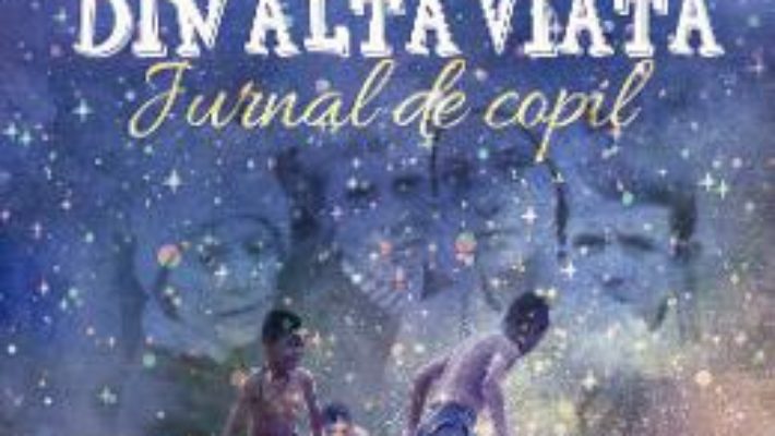 Cartea Din alta viata. Jurnal de copil – Marius Albert Negut (download, pret, reducere)