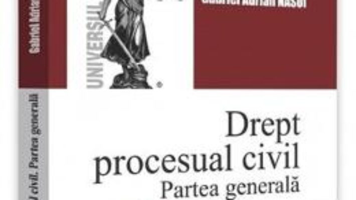 Cartea Drept procesual civil. Partea generala ed.2 – Gabriel Adrian Nasui (download, pret, reducere)