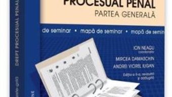 Cartea Drept procesual penal. Partea generala. Mapa de seminar ed.2 – Ion Neagu (download, pret, reducere)