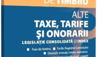 Cartea Taxele judiciare de timbru Octombrie 2018 (download, pret, reducere)