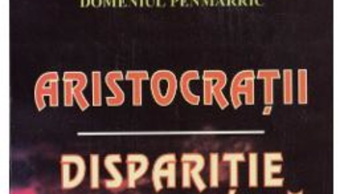 Cartea Aristocratii. Disparitie misterioasa – Susan Howatch (download, pret, reducere)