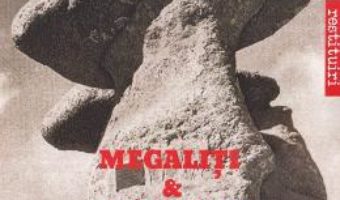 Cartea Megaliti si microliti – Silviu N. Dragomir (download, pret, reducere)