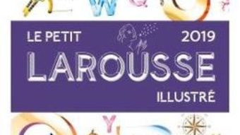 Cartea Le petit Larousse illustre 2019 (download, pret, reducere)