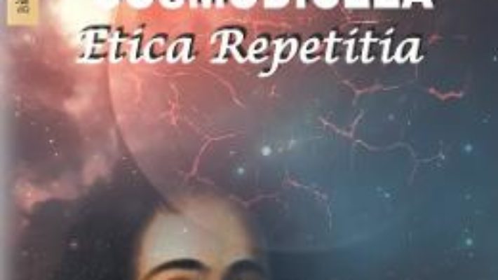 Cartea Cosmodiceea. Etica repetitia – Iosif Brucar (download, pret, reducere)