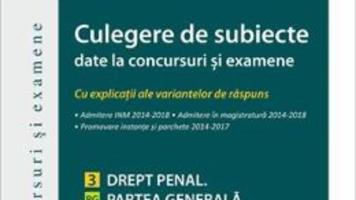 Cartea Culegere de subiecte date la concursuri si examene. Drept penal. Partea generala – Ioan-Paul Chis , Cristinel Ghigheci (download, pret, reducere)