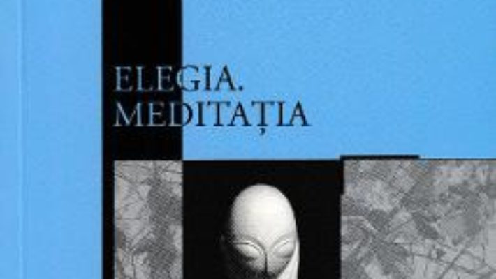 Cartea Elegia. Meditatia (download, pret, reducere)