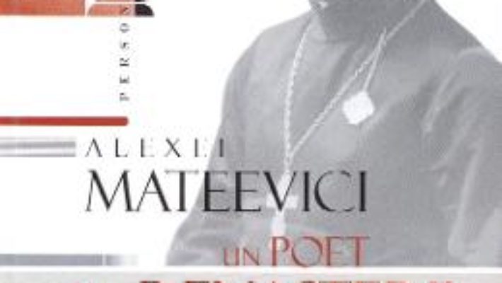 Cartea Alexei Mateevici – un poet al renasterii basarabene (download, pret, reducere)