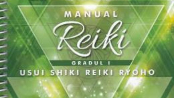 Cartea Manual de Reiki. Gradul I – Nita Mocanu (download, pret, reducere)