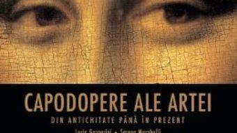 Cartea Capodopere ale artei din antichitate pana in prezent – Lucia Gasparini, Serena Marabelli (download, pret, reducere)