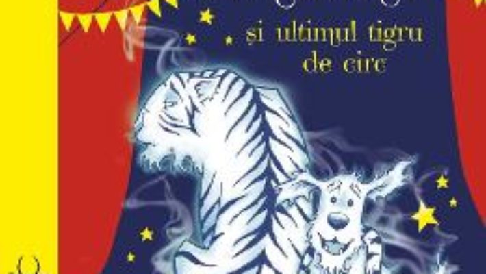 Cartea Cainele fantoma si ultimul tigru de circ – Claire Barker, Ross Collins (download, pret, reducere)