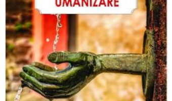 Cartea Umanism si umanizare – Gheorghe Novac (download, pret, reducere)