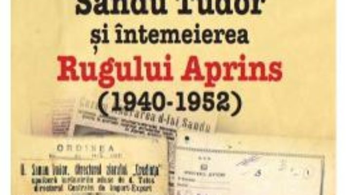 Cartea Sa nu fiti caldicei! Sandu Tudor si intemeierea Rugului Aprins – Carmen Ciornea (download, pret, reducere)