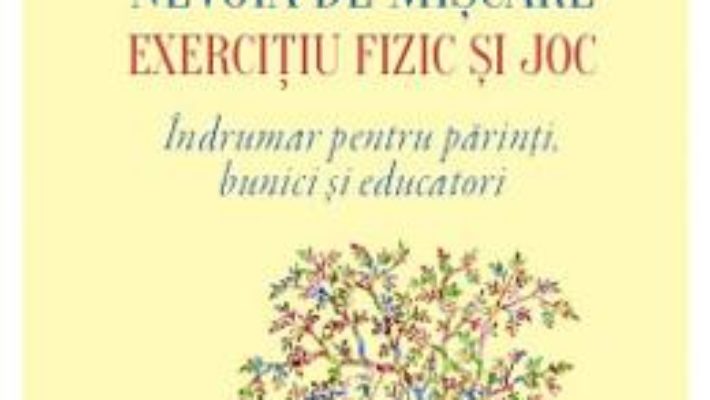 Cartea Copilul mic, nevoia de miscare, exercitiu fizic si joc – Dumitru Buiac (download, pret, reducere)