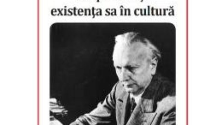 Cartea Karl Jaspers, despre om si existenta sa in cultura – Catalin Spataru (download, pret, reducere)