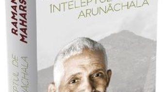 Cartea Inteleptul de la Arunachala – Ramana Maharshi (download, pret, reducere)