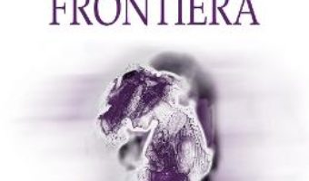 Cartea Ultima frontiera – Mircea Braga (download, pret, reducere)