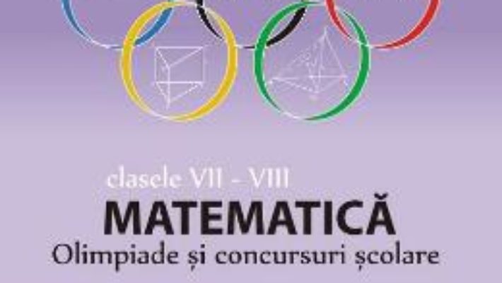 Cartea Matematica – Clasele 7-8 – Olimpiade si concursuri scolare – Gheorghe Cainiceanu (download, pret, reducere)