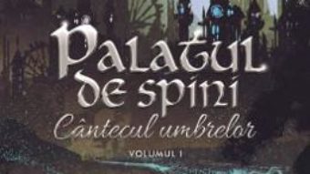 Cartea Palatul de spini (Cantecul umbrelor Vol.1) – Eliza Mazilu (download, pret, reducere)