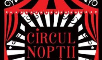 Cartea Circul noptii – Erin Morgenstern (download, pret, reducere)