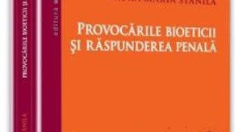 Cartea Provocarile bioeticii si raspunderea penala – Laura Maria Stanila (download, pret, reducere)