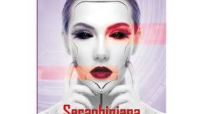 Cartea Seraphiniana – Cosmina Spanoche (download, pret, reducere)