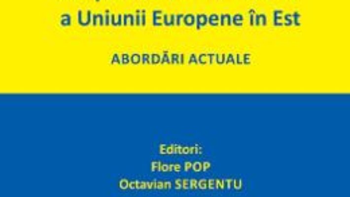 Cartea Aspecte conexe ale politicii de vecinatate a Uniunii Europene in Est – Flore Pop (download, pret, reducere)