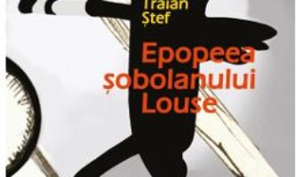 Cartea Epopeea sobolanului Louse – Traian Stef (download, pret, reducere)