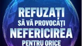 Cartea Refuzati sa va provocati nefericirea pentru orice – Albert Ellis (download, pret, reducere)