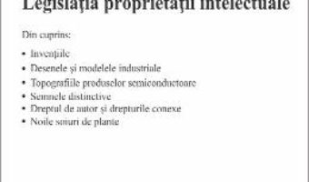 Cartea Legislatia proprietatii intelectuale Act. 3.01.2019 (download, pret, reducere)