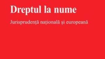 Cartea Dreptul la nume – Oana-Nicoleta Retea (download, pret, reducere)