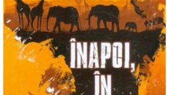 Cartea Inapoi, in Africa – Nicolae Melinescu (download, pret, reducere)