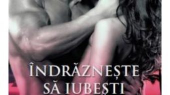 Cartea Indrazneste sa iubesti – Carly Phillips (download, pret, reducere)