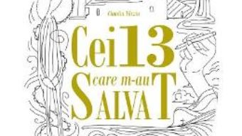 Cartea Cei 13 care m-au salvat – Claudiu Tarziu (download, pret, reducere)