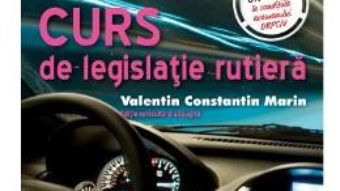 Cartea Curs de legislatie rutiera. Intrebari si teste ed.2019 – Valentin Constantin Marin (download, pret, reducere)