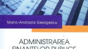 Cartea Administrarea finantelor publice si a bugetului. Caiet de seminar – Maria-Andrada Georgescu (download, pret, reducere)