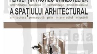 Cartea Perceptia tactilo-chinestezica a spatiului arhitectural – Alexandra Visan (download, pret, reducere)