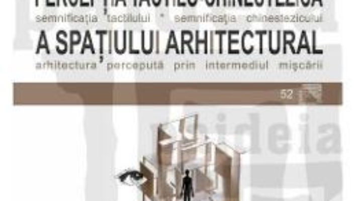 Cartea Perceptia tactilo-chinestezica a spatiului arhitectural – Alexandra Visan (download, pret, reducere)