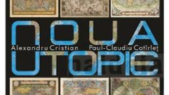 Cartea Noua utopie – Alexandru Cristian, Paul-Claudiu Cotirlet (download, pret, reducere)