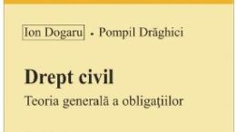 Cartea Drept civil. Teoria generala a obligatiilor ed.3 – Ion Dogaru, Pompil Draghici (download, pret, reducere)