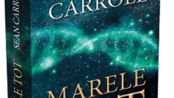 Cartea Marele Tot – Sean Carroll (download, pret, reducere)