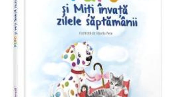 Cartea Pupo si Miti invata zilele saptamanii – Mirabela Les (download, pret, reducere)