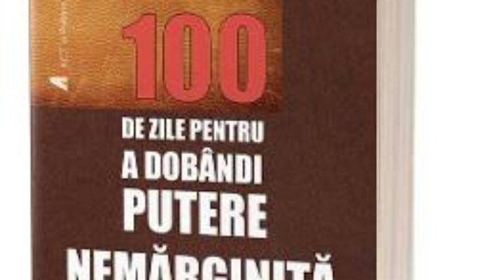 Cartea 100 de zile pentru a dobandi putere nemarginita. Caiet de lucru – Tony Robbins (download, pret, reducere)